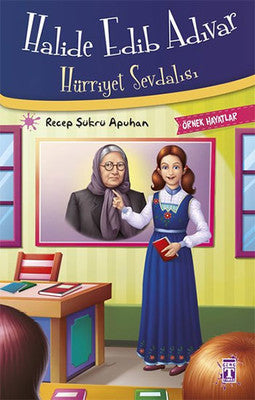 Halide Edib Adıvar - Hürriyet Sevdalısı | Timaş Çocuk