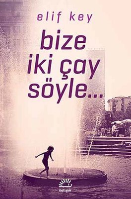 Bize İki Çay Söyle,,, | İletişim Yayınları