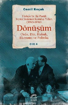 Dönüşüm 1945 - 1950 Cilt 4 - Türkiye'de İki Partili Siyas Sistemin Kuruluş Yılları | İletişim Yayınları