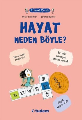 Filozof Çocuk - Hayat Neden Böyle? | Tudem Yayınları - Başvuru Kitapları Dizisi (İnce Kapak)