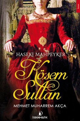 Haseki Mahpeyker Kösem Sultan | İskenderiye Yayınları