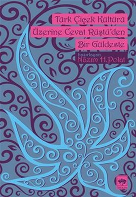 Türk Çiçek Kültürü Üzerine Cevat Rüştü'den Bir Güldeste | Ötüken Yayınları