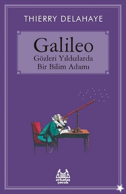Galileo - Gözleri Yıldızlarda Bir Bilim Adamı | Arkadaş Yayıncılık