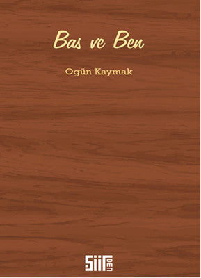 Bas ve Ben | Şiirden Yayınları