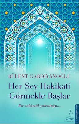 Her Şey Hakikati Görmekle Başlar | Destek Yayınları