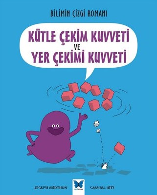 Bilimin Çizgi Romanı - Kütle Çekim Kuvveti ve Yer Çekimi Kuvveti | Mavi Kelebek