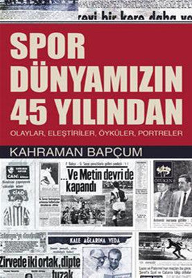 Spor Dünyamızın 45 Yılından | Ötüken Yayınları