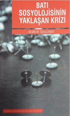 Batı Sosyolojisinin Yaklaşan Krizi | Sakarya Üniversitesi Yayınları
