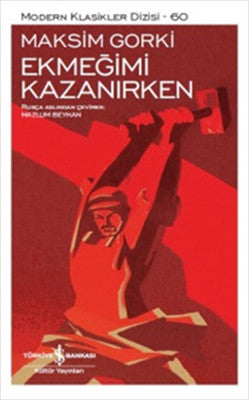 Ekmeğimi Kazanırken | İş Bankası Kültür Yayınları