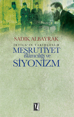İrtica' ın Tarihçesi 2 - Meşrutiyet İslamcılığı ve Siyonizm | İz Yayıncılık
