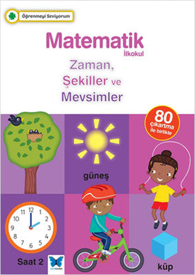 Öğrenmeyi Seviyorum - Matematik İlkokul Zaman Şekiller ve Mevsimler | Mavi Kelebek
