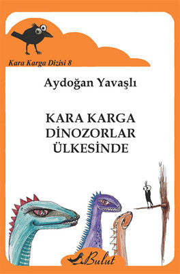 Kara Karga Dizisi 8 - Kara Karga Dinozorlar Ülkesinde | Bulut Yayınları