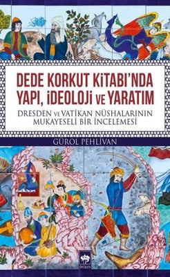 Dede Korkut Kitabı'nda Yapı İdeoloji ve Yaratım | Ötüken Yayınları