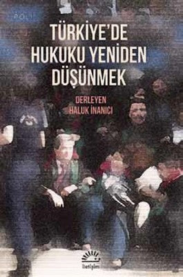 Türkiye'de Hukuku Yeniden Düşünmek | İletişim Yayınları