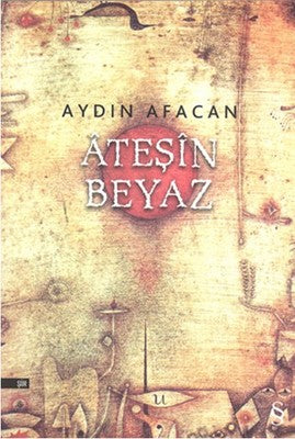 Ateşin Beyaz | Everest Yayınları