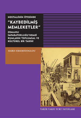 Nostaljinin Ötesinde Kaybedilmiş Memleketler | Tarih Vakfı Yurt Yayınları