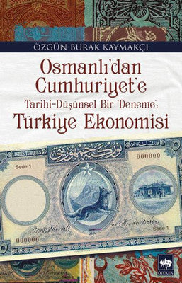 Osmanlı'dan Cumhuriyet'e Türkiye Ekonomisi | Ötüken Yayınları
