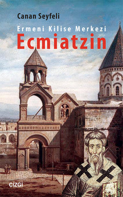 Ermeni Kilise Merkezi Ecmiatzin | Çizgi Kitapevi