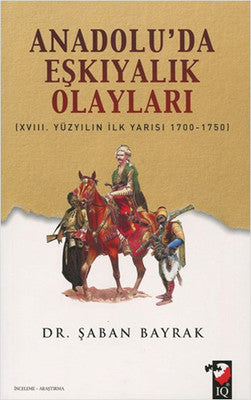 Anadolu'da Eşkiyalık Olayları | IQ Kültür Sanat Yayıncılık