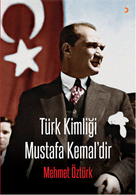 Türk Kimliği Mustafa Kemal'dir | Cinius