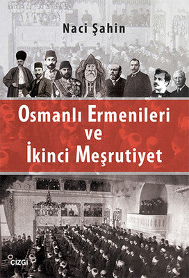 Osmanlı Ermenileri ve İkinci Meşrutiyet | Çizgi Kitabevi