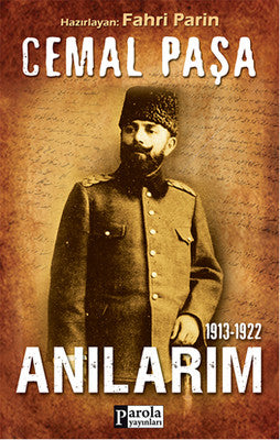 Cemal Paşa - Anılarım 1913-1922 | Parola Yayınları