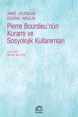 Pierre Bourdieu'nün Kuramı ve Sosyolojik Kullanımları | İletişim Yayınları