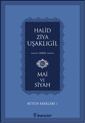 Bütün Eserleri 1 - Mai ve Siyah | İnkılap Yayınları