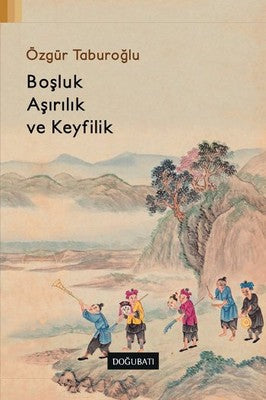 Boşluk Aşırılık ve Keyfilik | Doğu Batı Yayınları