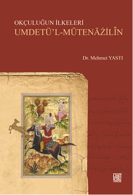 Okçuluğun İlkeleri Umdetü'l - Mütenazilin | Palet Yayınları
