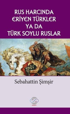 Rus Harcında Eriyen Türkler Ya da Türk Soylu Ruslar | Post Yayın