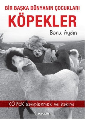 Bir Başka Dünyanın Çocukları Köpekler | İnkılap Yayınları