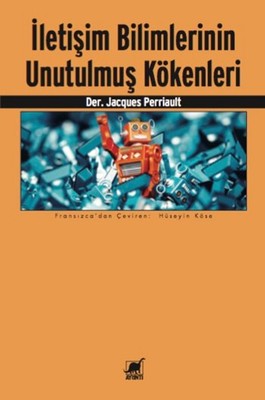 İletişim Bilimlerinin Unutulmuş Kökenleri | Ayrıntı Yayınları