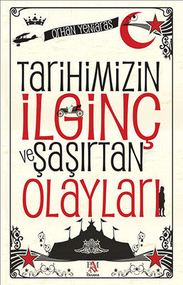 Tarihimizin İlginç ve Şaşırtan Olayları | Panama Yayıncılık