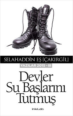 Devler Su Başlarını Tutmuş - Yazılar 2015 - 3 | İnkılab Yayınları