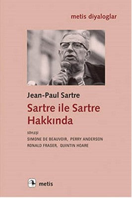 Sartre ile Sartre Hakkında | Metis Yayınları