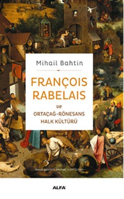 François Rabelaıs Ve Ortaçağ-Rönesans Halk Kültürü | Alfa Yayınları