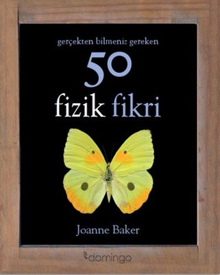 Gerçekten Bilmeniz Gereken 50 Fizik Fikri | Domingo Yayınevi (Ciltli)