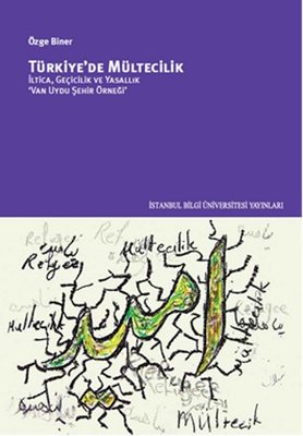 Türkiye'de Mültecilik - İltica Geçicilik ve Yasallık | İstanbul Bilgi Üniv.Yayınları