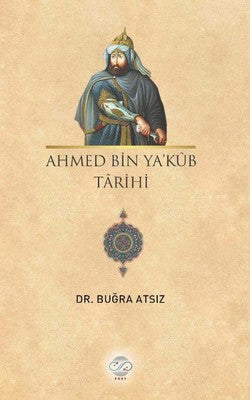 Ahmed Bin Ya'küb Tarihi | Post Yayın