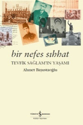 Bir Nefes Sıhhat Tevfik Sağlam'ın Yaşamı | İş Bankası Kültür Yayınları