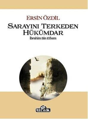 Sarayını Terkeden Hükümdar İbrahim Bin Ethem | Ulak Yayıncılık