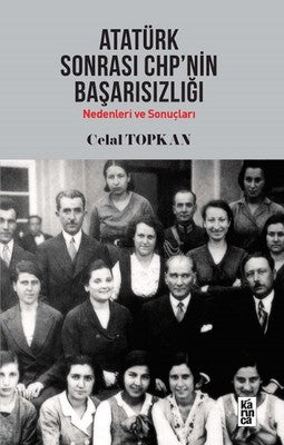 Atatürk Sonrası CHP'nin Başarısızlığı | Karınca