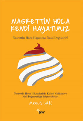 Nasrettin Hoca Kendi Hayatımız | Beyaz Yayınları