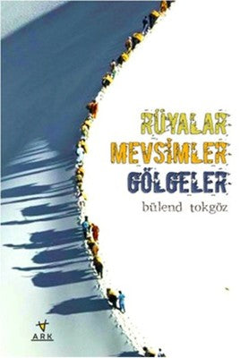 Rüyalar Mevsimler Gölgeler | Ark Kitapları