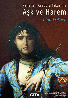 Paris'ten Anadolu Yakasına Aşk ve Harem | Gita Yayınevi