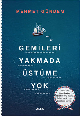 Gemileri Yakmada Üstüme Yok | Alfa Yayınları