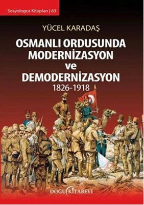 Osmanlı Ordusunda Modernizasyon ve Demodernizasyon 1826 - 1918 | Doğu Kitabevi