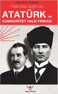 Atatürk ve Cumhuriyet Halk Fırkası | Yılmaz Basım