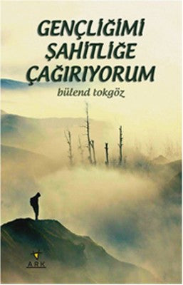 Gençliğimi Şahitliğe Çağırıyorum | Ark Kitapları